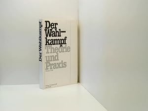 Bild des Verkufers fr Der Wahlkampf. Theorie und Praxis Theorie u. Praxis zum Verkauf von Book Broker