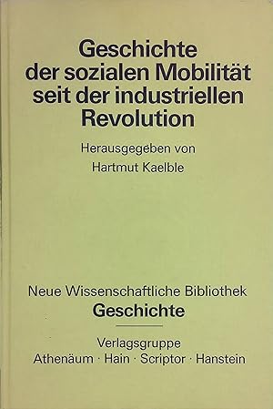 Bild des Verkufers fr Geschichte der sozialen Mobilitt seit der industriellen Revolution. Neue wissenschaftliche Bibliothek 101 : Geschichte zum Verkauf von books4less (Versandantiquariat Petra Gros GmbH & Co. KG)