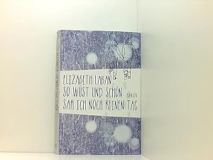 Seller image for So wst und schn sah ich noch keinen Tag Elizabeth LaBan ; aus dem Englischen von Birgitt Kollmann for sale by Book Broker