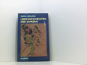 Seller image for Liebesgeschichten der Samurai Ihara Saikaku. Aus d. Japan. bers. u. mit e. Nachw. vers. von Siegfried Schaarschmidt for sale by Book Broker