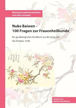 Immagine del venditore per Nuke Baiwen - 100 Fragen zur Frauenheilkunde: Ein gynkologisches Handbuch aus der Song-Zeit : Ein gynkologisches Handbuch aus der Song-Zeit venduto da AHA-BUCH