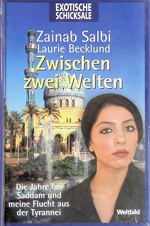 Image du vendeur pour Zwischen zwei Welten : Die Jahre bei Saddam und meine Flucht aus der Tyrannei. Exotische Schicksale mis en vente par books4less (Versandantiquariat Petra Gros GmbH & Co. KG)