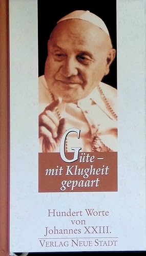 Bild des Verkufers fr Gte - mit Klugheit gepaart : hundert Worte von Johannes XXIII. zum Verkauf von books4less (Versandantiquariat Petra Gros GmbH & Co. KG)