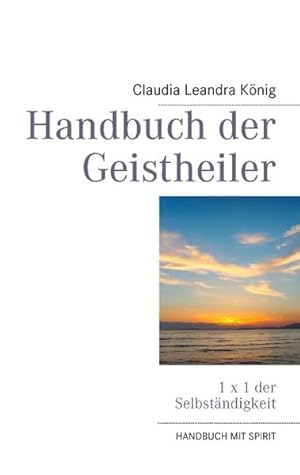 Bild des Verkufers fr Handbuch der Geistheiler: 1 x 1 der Selbstndigkeit zum Verkauf von Studibuch