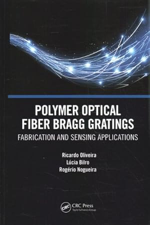 Image du vendeur pour Polymer Optical Fiber Bragg Gratings : Fabrication and Sensing Applications mis en vente par GreatBookPricesUK