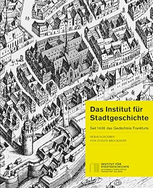Bild des Verkufers fr Das Institut fr Stadtgeschichte: Seit 1436 das Gedchtnis Frankfurts zum Verkauf von Studibuch