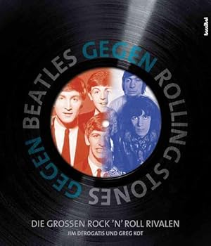 Bild des Verkufers fr Beatles gegen Rolling Stones: Die groen Rock 'n' Roll-Rivalen zum Verkauf von Studibuch
