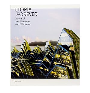 Seller image for Utopia Forever: Visions of Architecture and Urabnism: Visions of Architecture and Urbanism for sale by Studibuch