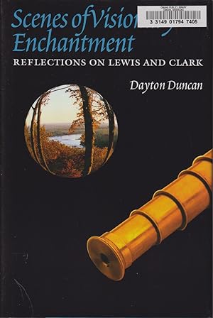 Seller image for Scenes Of Visionary Enchantment: Reflections On Lewis And Clark for sale by Jonathan Grobe Books