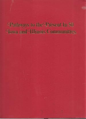 Imagen del vendedor de Pathways To The Present In 50 Iowa And Illinois Communities a la venta por Jonathan Grobe Books