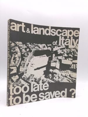 Bild des Verkufers fr Art and Landscape of Italy, Too Late to be Saved? zum Verkauf von ThriftBooksVintage