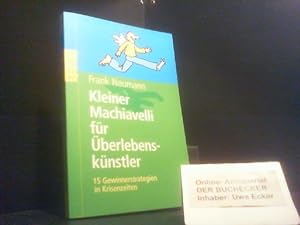 Kleiner Machiavelli für Überlebenskünstler : 15 Gewinnerstrategien in Krisenzeiten. Rororo ; 6198...