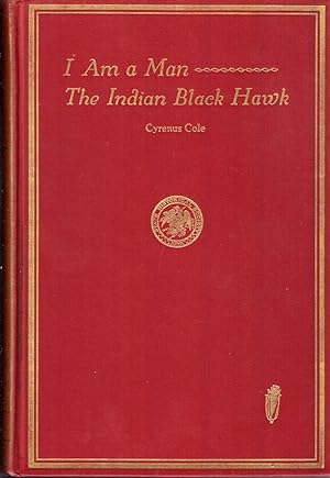 Image du vendeur pour I Am A Man The Indian Black Hawk mis en vente par Jonathan Grobe Books