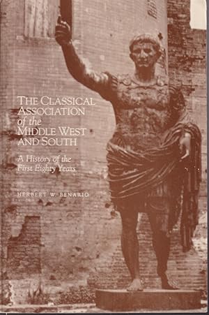 Seller image for The Classical Association of the Middle West and South: a History of the First Eighty Years for sale by Jonathan Grobe Books