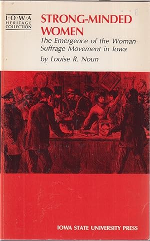 Seller image for Strong-minded Women: The Emergence Of The Woman-suffrage Movement In Iowa for sale by Jonathan Grobe Books