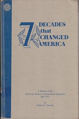 Immagine del venditore per Seven Decades That Changed America A History Of The American Society Of Agricultural Engineers 1907-1977 venduto da Jonathan Grobe Books