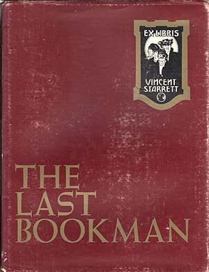 Imagen del vendedor de The Last Bookman: A Journey Into The Life & Times Of Vincent Starrett, Author, Journalist, Bibliophile a la venta por Jonathan Grobe Books