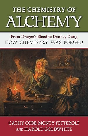 Immagine del venditore per The Chemistry of Alchemy: From Dragon\ s Blood to Donkey Dung, How Chemistry Was Forged venduto da moluna