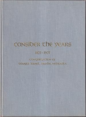 Imagen del vendedor de Consider the Years 1871-1971 Congregation of Temple Israel, Omaha, Nebraska a la venta por Jonathan Grobe Books