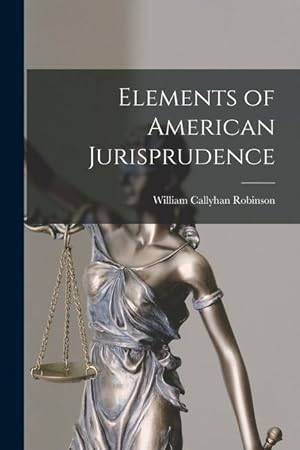 Bild des Verkufers fr Elements of American Jurisprudence zum Verkauf von moluna