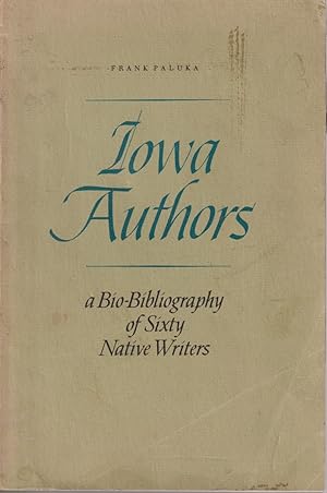 Bild des Verkufers fr Iowa Authors: A Bio-bibliography Of Sixty Native Writers zum Verkauf von Jonathan Grobe Books