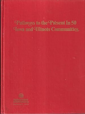 Imagen del vendedor de Pathways to the Present in 50 Iowa and Illinois Communities a la venta por Jonathan Grobe Books