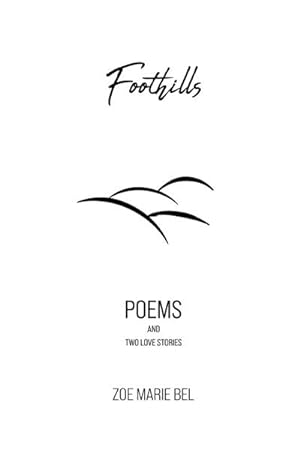 Bild des Verkufers fr Foothills : Poems and Two Love Stories zum Verkauf von Smartbuy