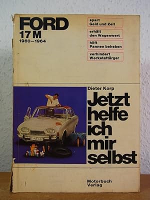 Seller image for Ford Taunus 17 M 1960 - 1964. Jetzt helfe ich mir selbst for sale by Antiquariat Weber