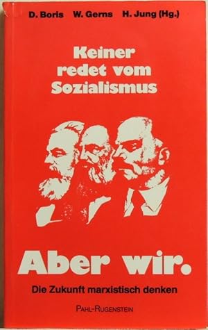 Bild des Verkufers fr Keiner redet vom Sozialismus, aber wir; Die Zukunft marxistisch denken zum Verkauf von Peter-Sodann-Bibliothek eG