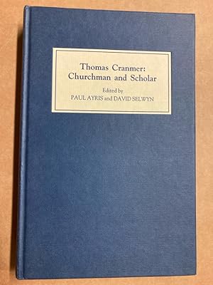 Seller image for Thomas Cranmer: Churchman and Scholar. for sale by Plurabelle Books Ltd