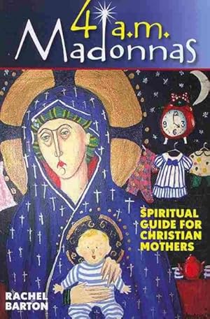 Seller image for 4 A. M. Madonnas : Meditations and Reflections for Mothers and Mothers-to-Be for sale by GreatBookPrices