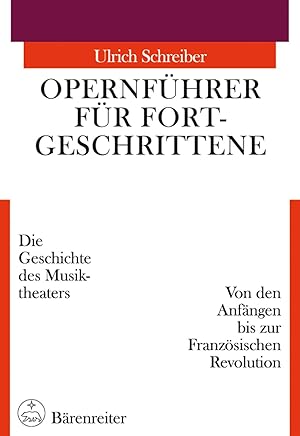 Bild des Verkufers fr Schreiber, Ulrich: Opernfhrer fr Fortgeschrittene; Teil: [Bd. 1]., Von den Anfngen bis zur Franzsischen Revolution zum Verkauf von Preiswerterlesen1 Buchhaus Hesse