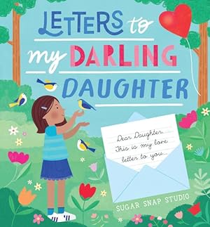 Seller image for Letters to My Darling Daughter : Dear Daughter, This Is My Love Letter to You for sale by GreatBookPrices