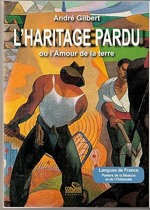 Imagen del vendedor de L'haritage pardu ou l'Amour de la terre. Parlers de la Beauce et de l'Orlanais a la venta por Librairie Franoise Causse