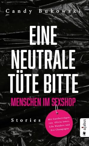 Bild des Verkufers fr Eine neutrale Tte bitte! Menschen im Sexshop : Stories zum Verkauf von AHA-BUCH GmbH