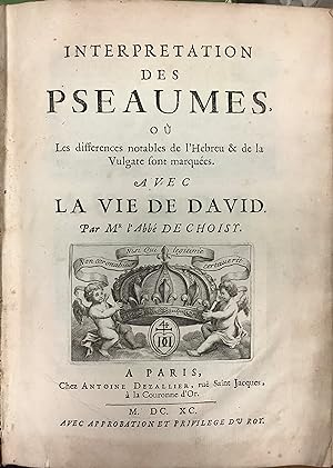 Interpretation des Pseaumes ou Les differences notables de lHebreu & de la Vulgate font marquees...