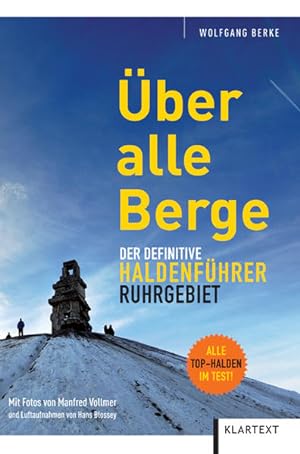 Seller image for ber alle Berge: Der definitive Haldenfhrer Ruhrgebiet: Der definitive Haldenfhrer Ruhrgebiet. Alle Top-Halden im Test! for sale by Modernes Antiquariat - bodo e.V.