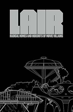 Seller image for Lair : Radical Homes and Hideouts of Movie Villains for sale by GreatBookPrices