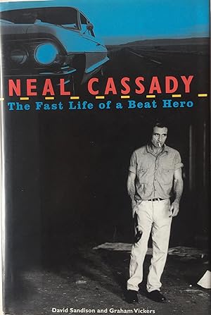 Bild des Verkufers fr Neal Cassady The Fast Lane of a Beat Hero. zum Verkauf von R.G. Watkins Books and Prints