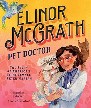 Seller image for Elinor Mcgrath, Pet Doctor : The Story of America?s First Female Veterinarian for sale by GreatBookPrices