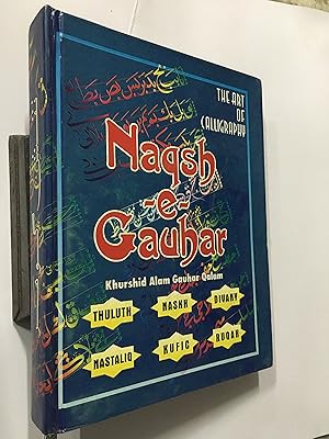 Seller image for Naqsh-E-Gauhar. The Art Of Calligraphy for sale by Prabhu Book Exports