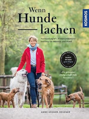 Wenn Hunde lachen. HarmoniLogie® - Kommunikationstraining für Mensch und Hund.