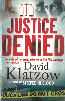Justice Denied. The role of Forensic Science in the miscarriage of justice.