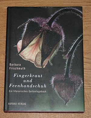 Bild des Verkufers fr Fingerkraut und Feenhandschuh. Ein literarisches Gartentagebuch. zum Verkauf von Antiquariat Gallenberger
