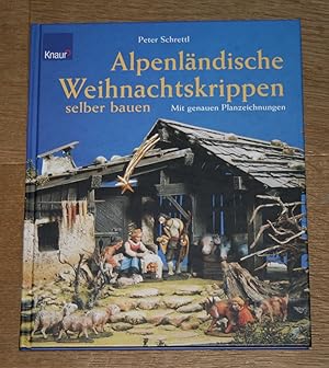 Bild des Verkufers fr Alpenlndische Weihnachtskrippen selber bauen. Mit genauen Planzeichnungen. zum Verkauf von Antiquariat Gallenberger