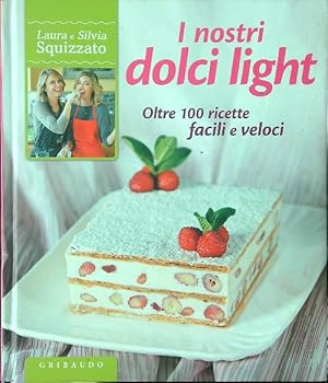 Bild des Verkufers fr I nostri dolci light. Oltre 100 ricette facili e veloci zum Verkauf von Librodifaccia