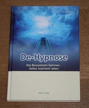 Schamanische De-Hypnose. Das Bewußsein befreien, selbstbestimmt leben.