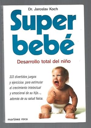 Bild des Verkufers fr SUPERBEBE. DESARROLLO TOTAL DEL NIO zum Verkauf von Desvn del Libro / Desvan del Libro, SL