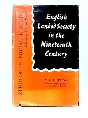 Bild des Verkufers fr English Landed Society In The Nineteenth Century (Studies In Social History) zum Verkauf von World of Rare Books