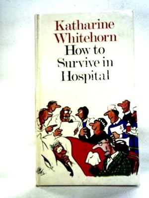 Bild des Verkufers fr How to Survive in Hospital zum Verkauf von World of Rare Books